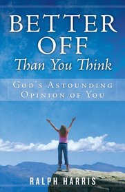 Better Off Than You Think: God's Astounding Opinion of You