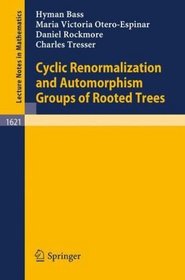 Cyclic Renormalization and Automorphism Groups of Rooted Trees (Lecture Notes in Mathematics)