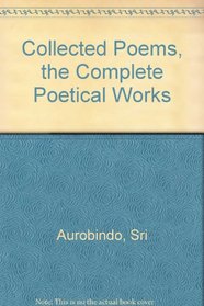 Collected Poems, the Complete Poetical Works