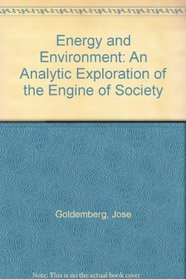 Energy and Environment: An Analytic Exploration of the Engine of Society