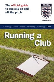 The Official FA Guide to Running a Club (Football Association)