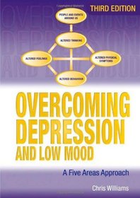 Overcoming Depression And Low Mood: A Five Areas Approach