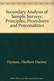 Secondary Analysis of Sample Surveys: Principles, Procedures and Potentialities