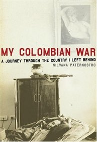 My Colombian War: A Journey Through the Country I Left Behind