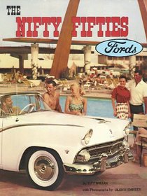 The Nifty Fifties Fords: An Illustrated History of the 1950's Fords (The Ford Road Series, Vol. 5) (His the Ford Series)