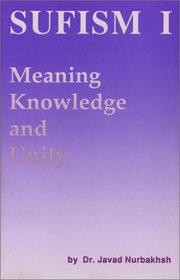 Sufism I: Meaning, Knowledge and Unity (Sufism)