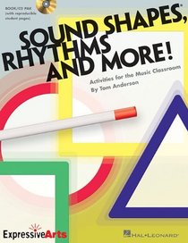 Sound Shapes, Rhythms and More!: Activities for the Music Classroom (Expressive Art (Choral))