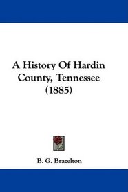 A History Of Hardin County, Tennessee (1885)