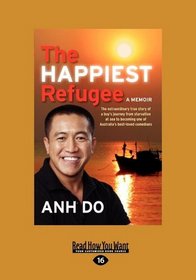 The Happiest Refugee: The Extraordinary True Story of a Boy's Journey from Starvation at Sea to Becoming One of Australia's Best-Loved Comedians (Large Print 16pt)