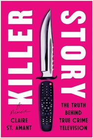 Killer Story: The Truth Behind True Crime Television