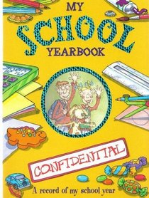 My School Yearbook: A Confidential Record of My School Year