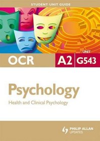 Health & Clinical Psychology: Ocr A2 Psychology Student Guide: Unit G543 (Student Unit Guides)