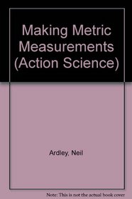 Making Metric Measurements (Action Science)
