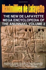 The New De Lafayette Mega Encyclopedia of Anunnaki. Volume 2