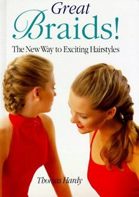 Great Braids: The New Way to Exciting Hair Styles