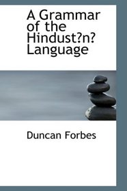 A Grammar of the Hindustn Language