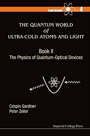 The Quantum World of Ultra-Cold Atoms and Light Book 2: The Physics of Quantum-Optical Devices