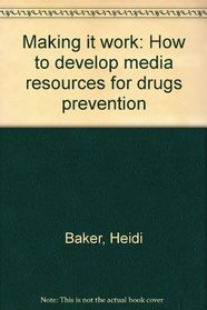 Making it work: How to develop media resources for drugs prevention