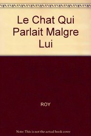 Le Chat Qui Parlait Malgre Lui (French Edition)