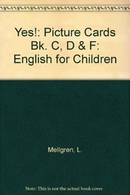 Yes!: Picture Cards Bk. C, D & F: English for Children