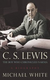 C.S. Lewis: The Boy Who Chronicled Narnia