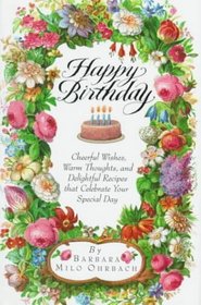 Happy Birthday : Cheerful Wishes, Warm Thoughts, and Delightful Recipes That Celebrate Your Speci al Day
