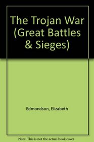 The Trojan War (Great Battles & Sieges)