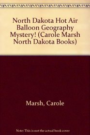 North Dakota Hot Air Balloon Geography Mystery! (Carole Marsh North Dakota Books)