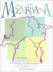 Mozartiana : Two Centuries of Notes, Quotes, and Anecdotes about Wolfgang Amadeus Mozart