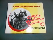 Circus Baggage Stock: A Tribute to the Percheron Horse