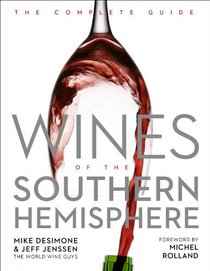 Wines of the Southern Hemisphere: The Complete Guide