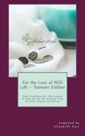 For the Love of HER Life - Summer Edition: Daily Devotions for this season of your life by the Writing Team of aNew Season Ministries
