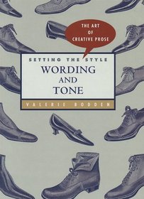 Setting the Style: Wording and Tone (The Art of Creative Prose)