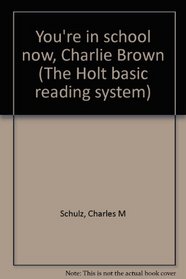 You're in school now, Charlie Brown (The Holt basic reading system)