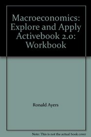 Macroeconomics: Explore and Apply Activebook 2.0: Workbook