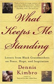 What Keeps Me Standing : Letters from Black Grandmothers on Peace, Hope and Inspiration