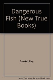 Dangerous Fish (New True Books)