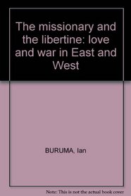 The Missionary and the Libertine: Love and War in East and West