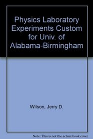Physics Laboratory Experiments Custom for Univ. of Alabama-Birmingham