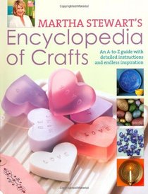 Encyclopedia of Crafts: An A - Z Guide with Detailed Instructions and Endless Inspiration