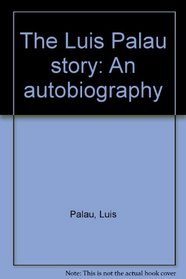 The Luis Palau story: An autobiography