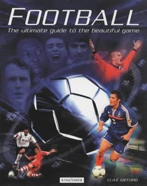 Football: The Ultimate Guide to the Beautiful Game