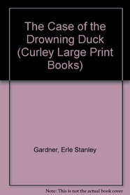 The Case of the Drowning Duck: A Perry Mason Mystery (Curley Large Print Books)
