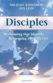 Disciples: Back to the Future, Reclaiming Our Identity, Reforming Our Practice