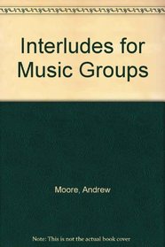 Interludes for Music Groups