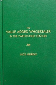 The Value Added Wholesaler in the Twenty-First Century
