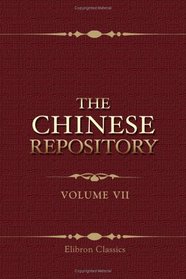 The Chinese Repository: Volume 7. From May, 1838, to April, 1839