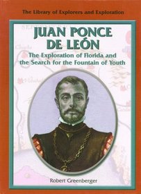 Juan Ponce De Leon (The Library of Explorers and Exploration)