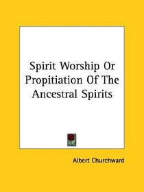 Spirit Worship or Propitiation of the Ancestral Spirits