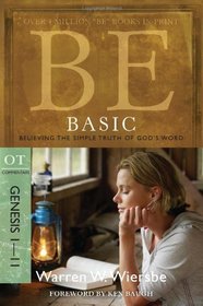 Be Basic (Genesis 1-11): Believing the Simple Truth of God's Word (The BE Series Commentary)